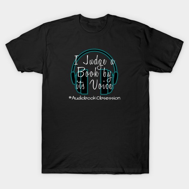 I Judge a Book by its Voice T-Shirt by AudiobookObsession